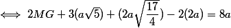 \iff 2MG+3(a\sqrt{5})+(2a\sqrt{\dfrac{17}{4}})-2(2a)=8a